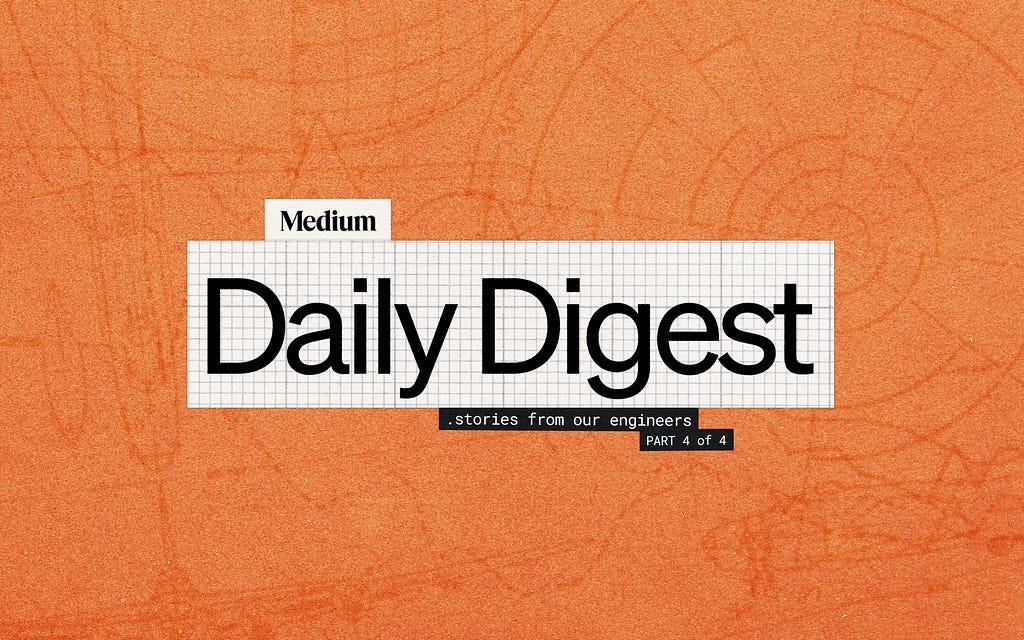 Engineering stories behind the Medium Daily Digest Algorithm: Part 4