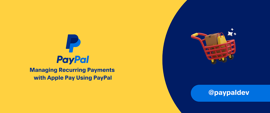 Managing Recurring Payments with Apple Pay Using PayPal